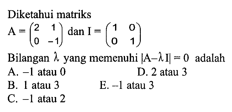 A. -1 atau 0 D. 2 atau 3 B. 1 atau 3 E. -1 atau 3 C. -1 atau 2 