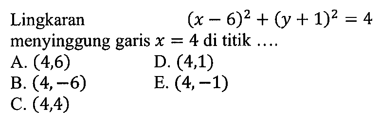 Lingkaran (x-6)^2+(y+1)^2=4 menyinggung garis x=4 di titik ...