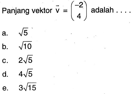 Panjang vektor  v=(-2  4)  adalah  .... 