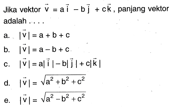 Jika vektor v=ai-bj+ck, panjang vektor adalah ....