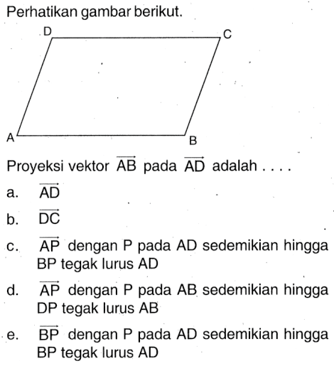 Perhatikan gambar berikut. Proyeksi vektor AB pada vektor AD adalah... 