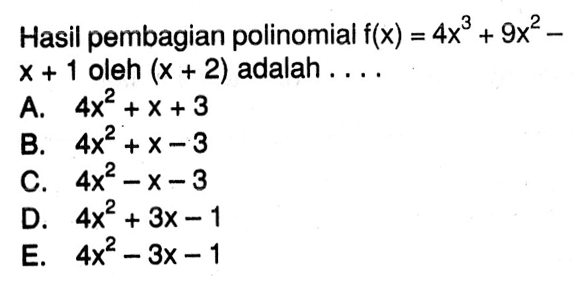 Hasil pembagian polinomial f(x)=4x^3+9x^2-x+1 oleh (x+2) adalah....