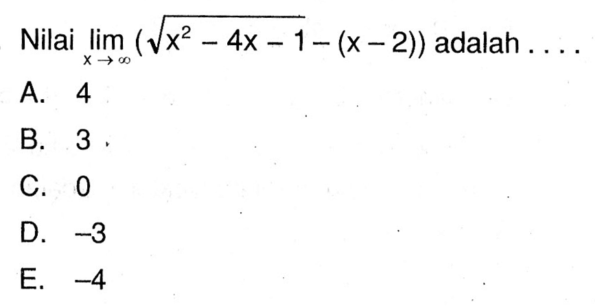 Nilai limit x mendekati tak hingga (akar(x^2-4x-1)-(x-2)) adalah....