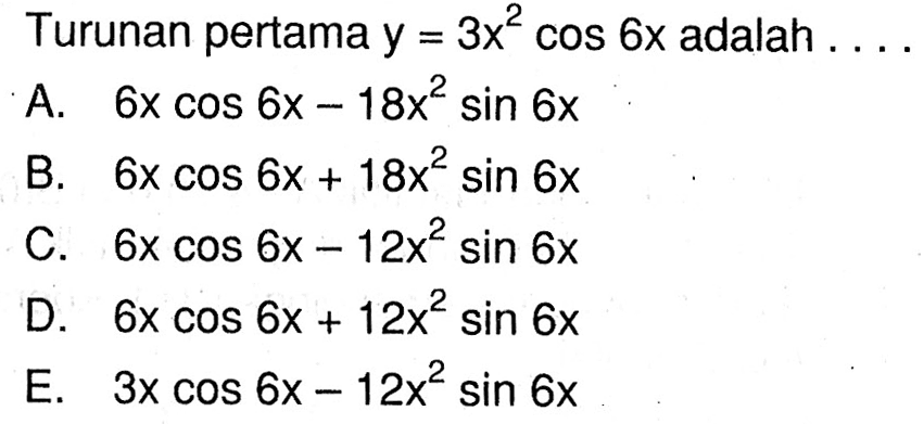 Turunan pertama y=3x^2cos6x adalah