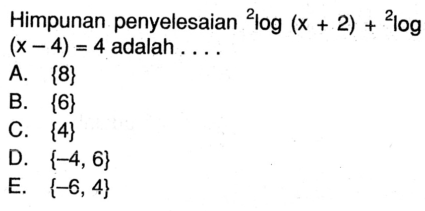 Himpunan penyelesaian 2log(x+2)+2log(x-4)=4 adalah...