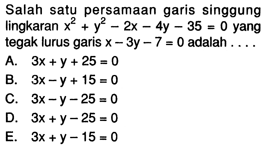 Salah satu persamaan garis singgung lingkaran x^2+y^2-2x-4y-35=0 yang tegak lurus garis x-3y-7=0  adalah ....