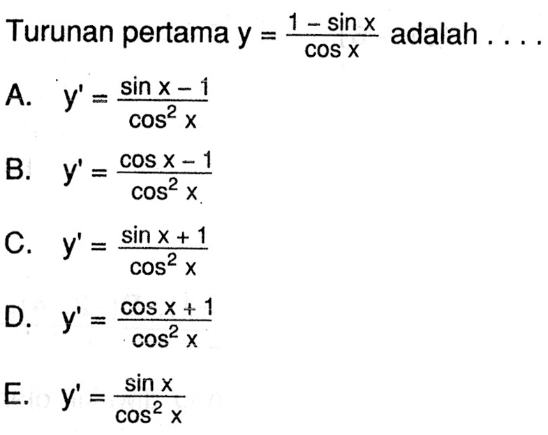 Turunan pertama y= (1-sinX)/cos x adalah