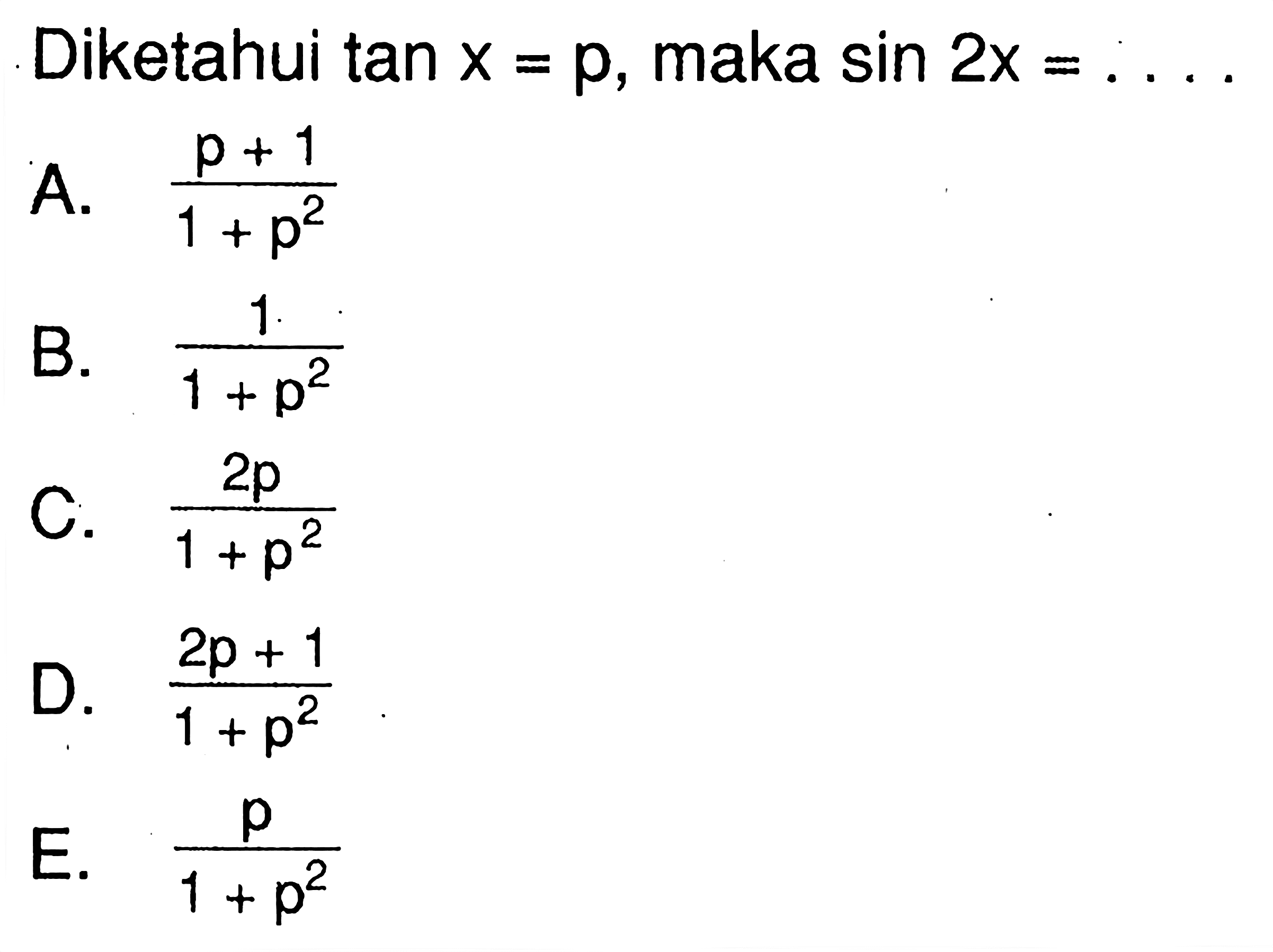 Diketahui tan x=p, maka sin(2x)=....