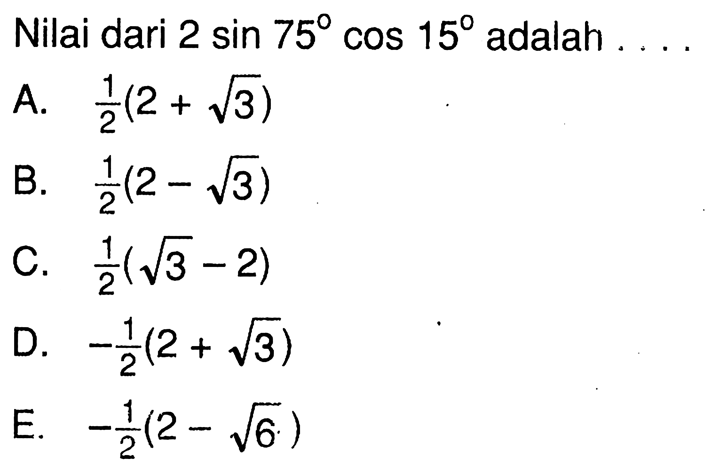 Nilai dari 2sin 75 cos 15 adalah .....