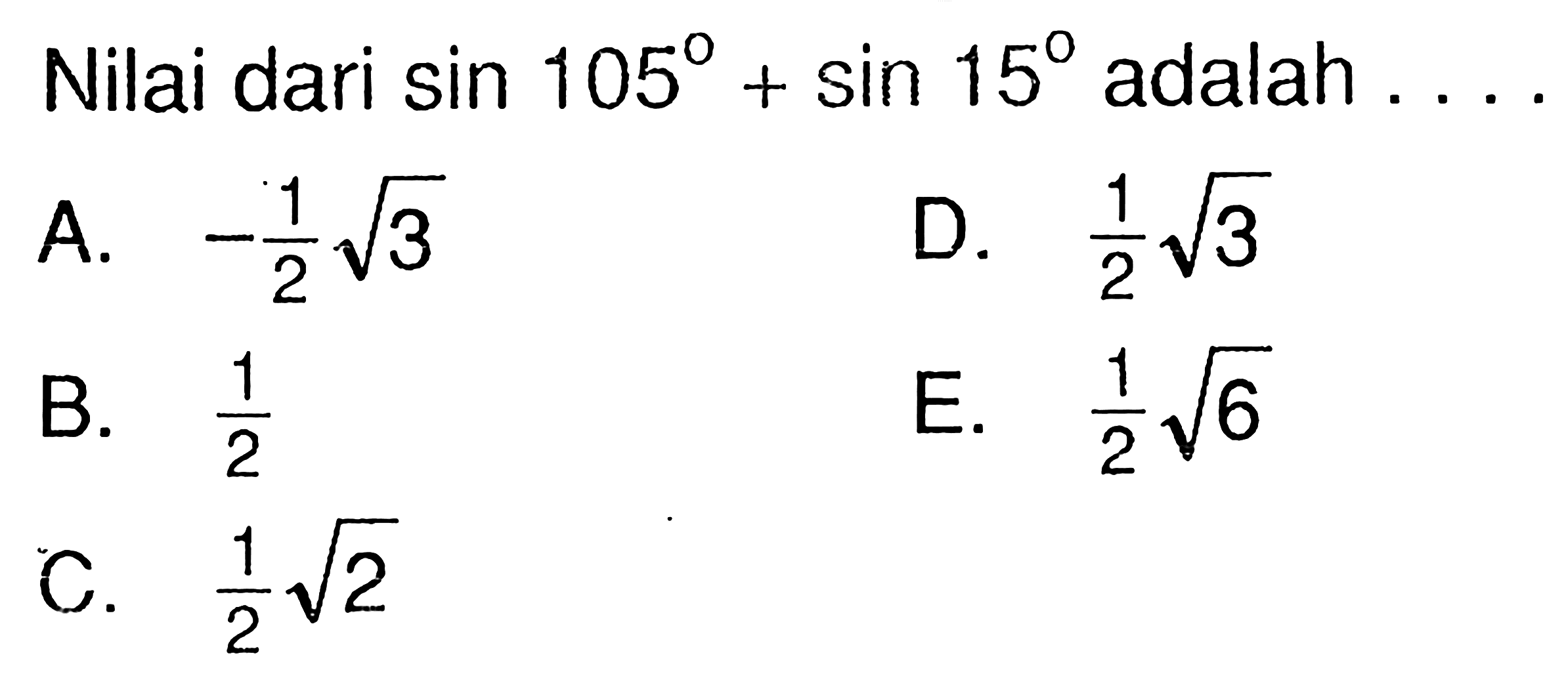 Nilai dari sin 105+sin 15 adalah . . . .