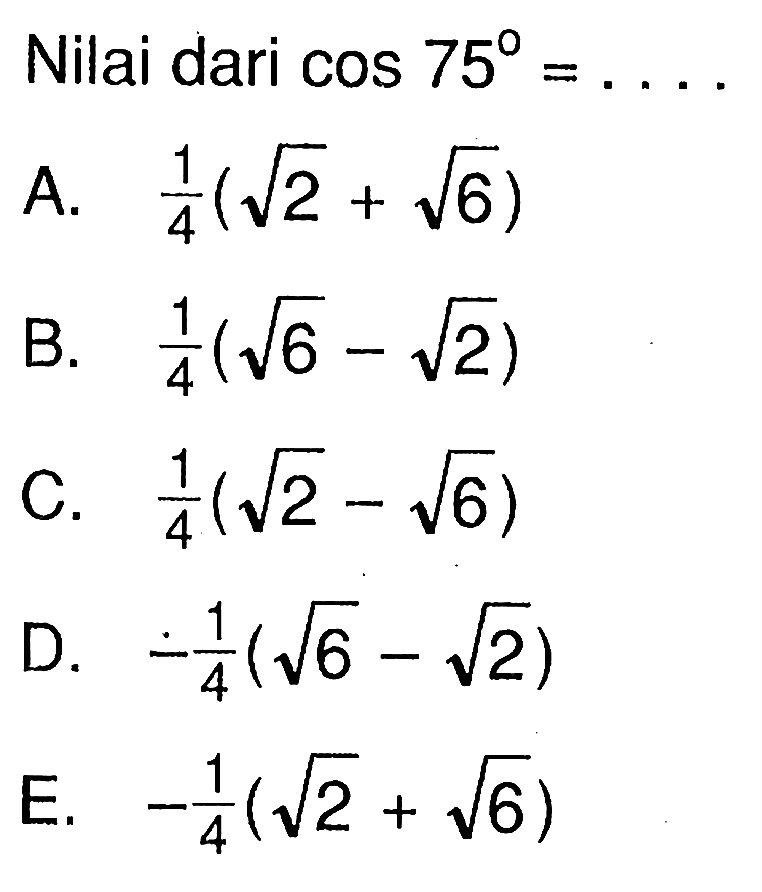 Nilai dari cos 75 = ....