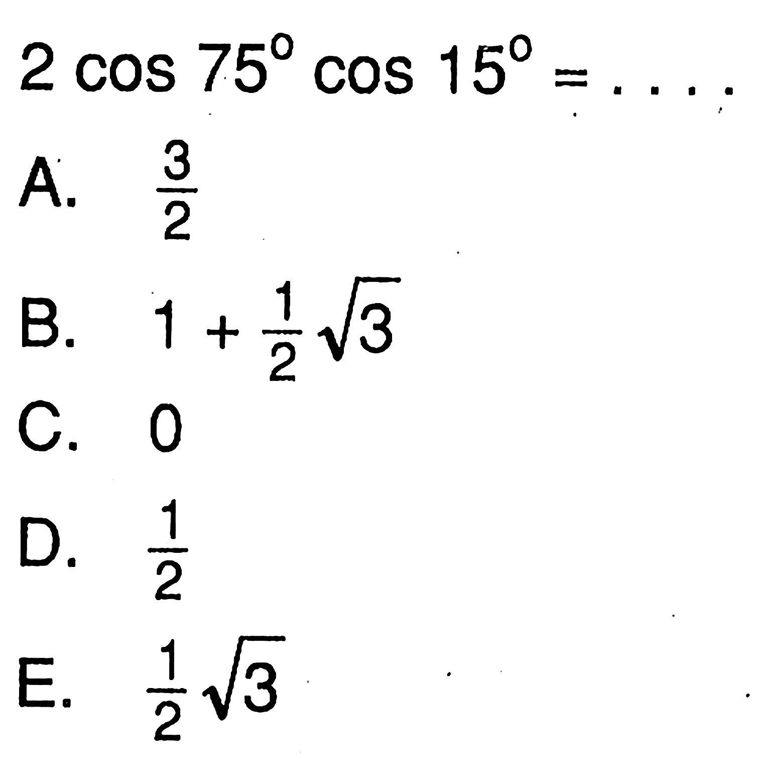 2 cos 75 cos 15 =