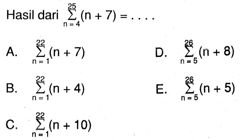 Hasil dari  sigma n=4 25 (n+7)=... 
