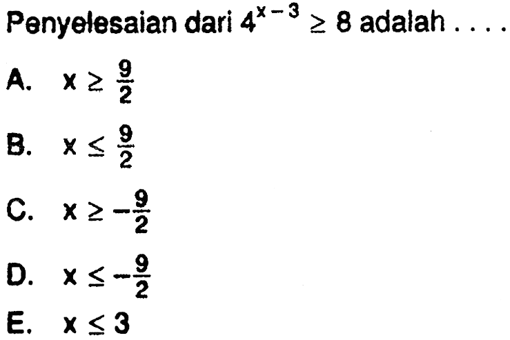 Penyelesaian dari 4^(x-3)>=8 adalah ....