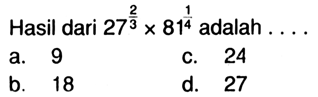 Hasil dari 17^(2/3) x 81^(1/4) adalah ....