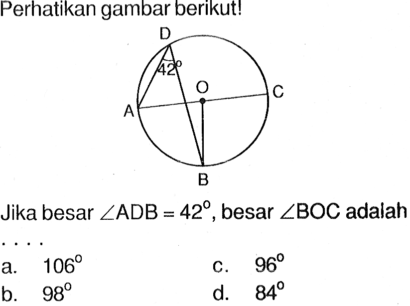 Perhatikan gambar berikut! Jika besar sudut ADB=42, besar sudut BOC adalah