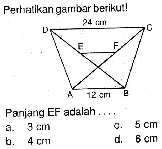 Perhiatikan gambar berikut!Panjang EF adalah ....a.  3 cm C.  5 cm b.  4 cm d.  6 cm 