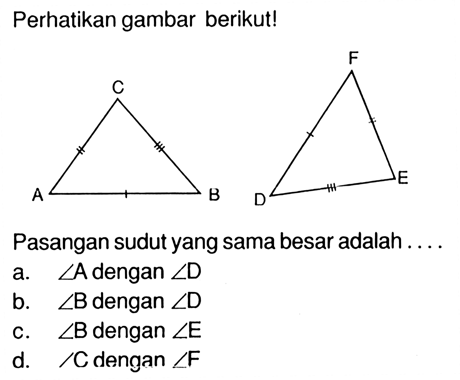 Perhatikan gambar berikut!Pasangan sudut yang sama besar adalah ....