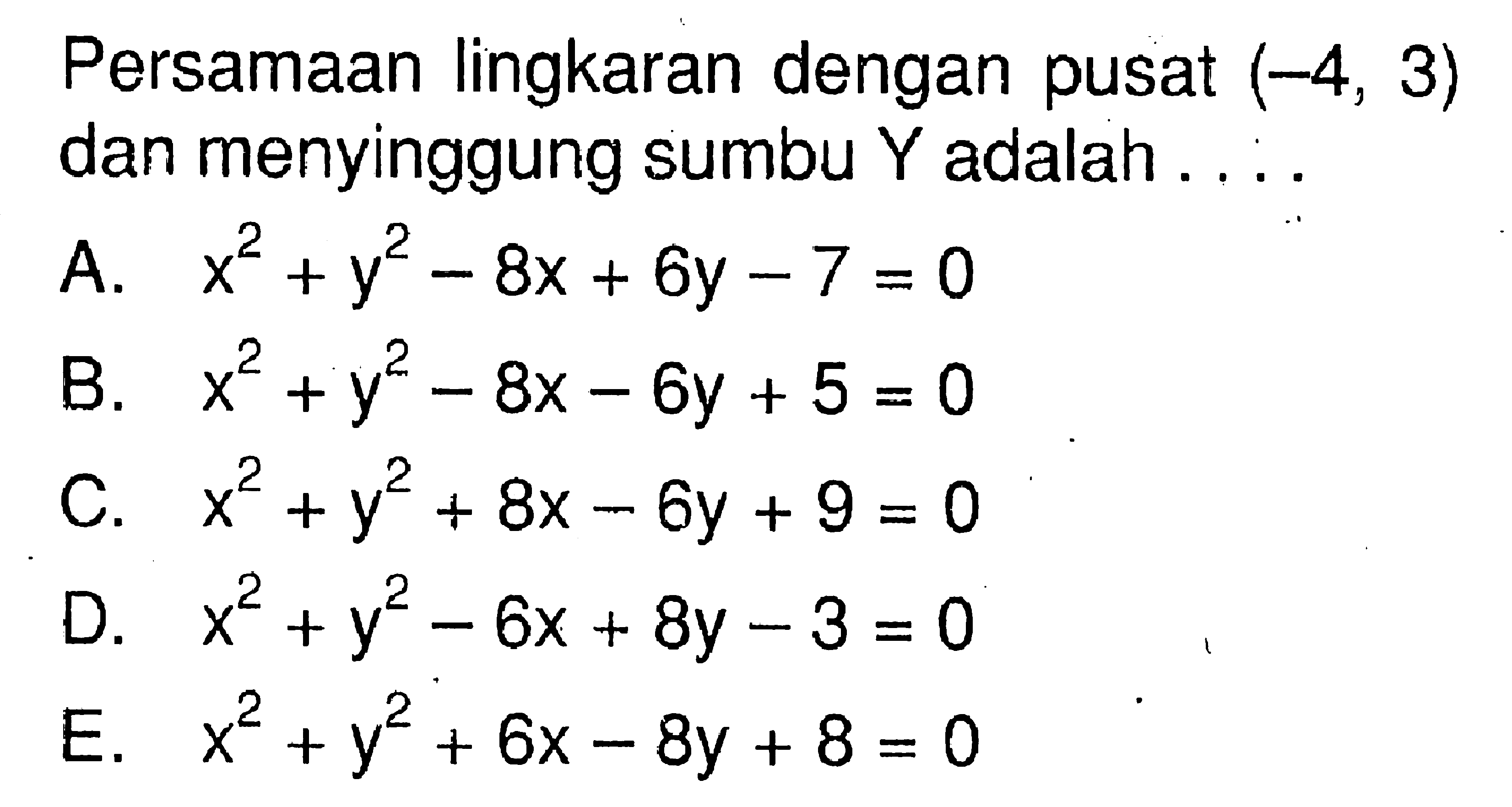 Persamaan lingkaran dengan pusat (-4,3) dan menyinggung sumbu Y adalah ....