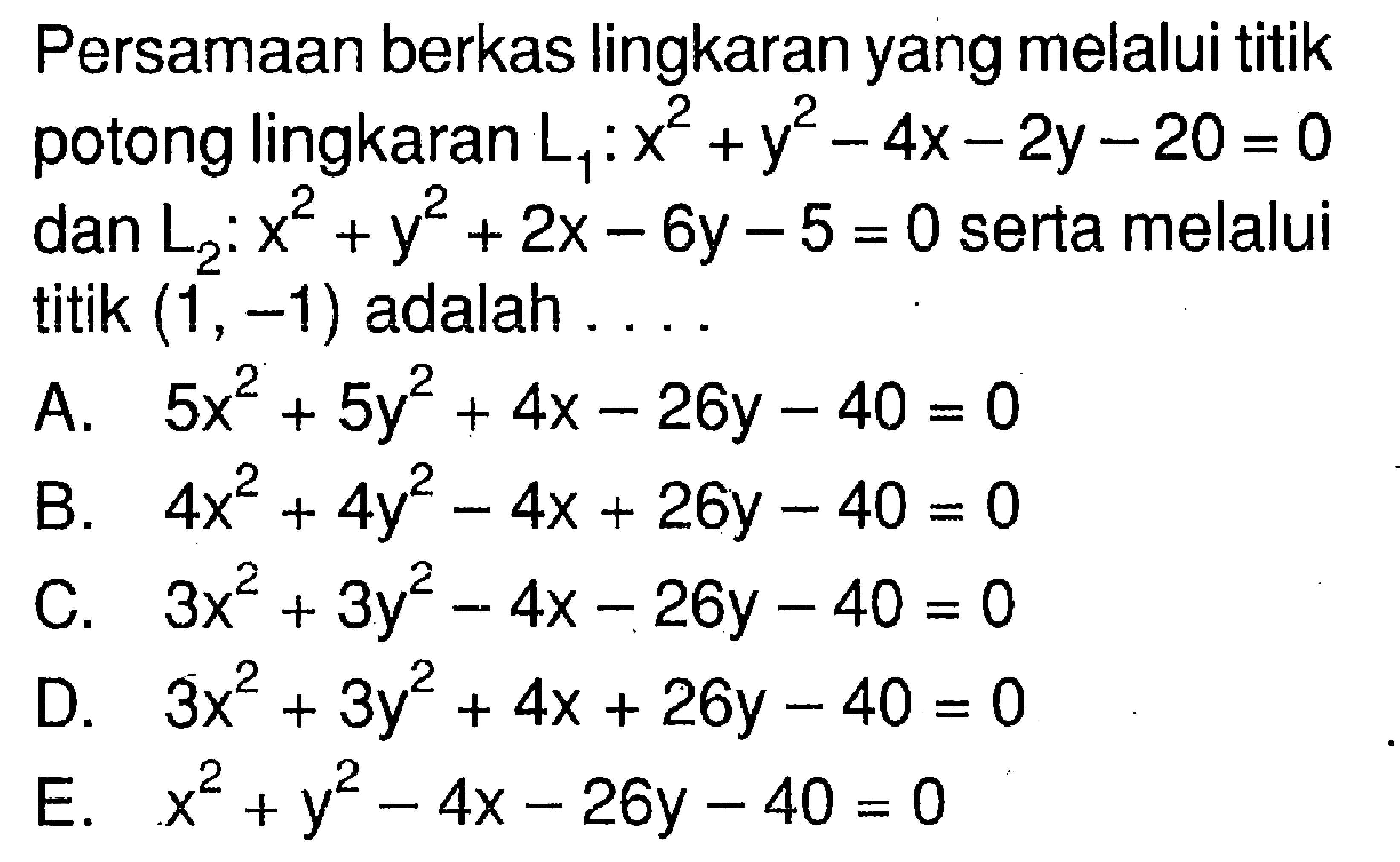 Persamaan berkas lingkaran yang melalui titik potong lingkaran  L1: x^2+y^2-4x-2y-20=0  dan  L2: x^2+y^2+2x-6y-5=0  serta melalui titik  (1,-1)  adalah ....