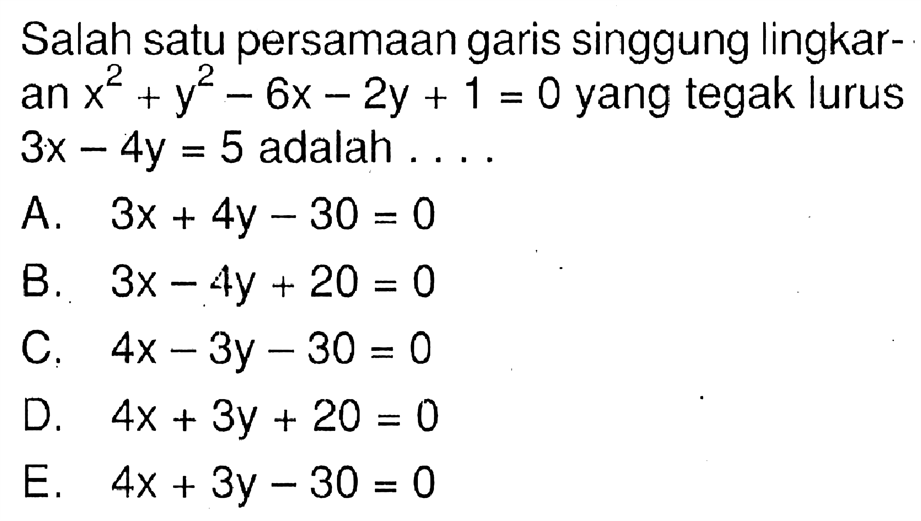 Salah satu persamaan garis singgung lingkaran x^2+y^2-6x-2y+1=0 yang tegak lurus 3x-4y=5 adalah....