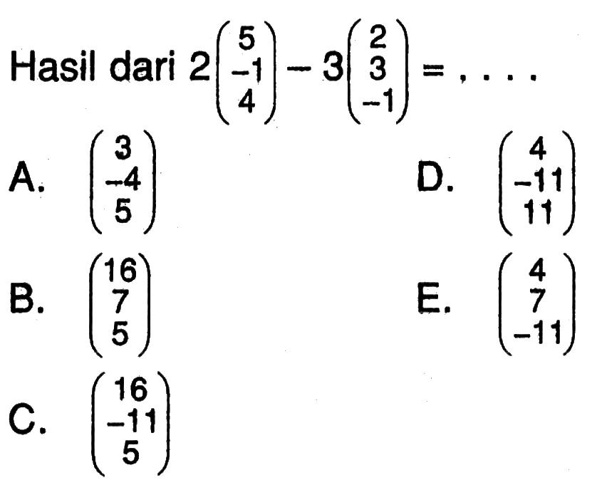 Hasil dari  2(5  -1  4)-3(2  3  -1)=...