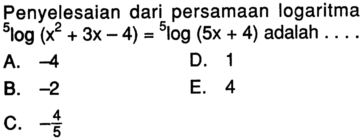 Penyelesaian dari persamaan logaritma 5log(x^2+3x-4)=5log(5x+4) adalah ...