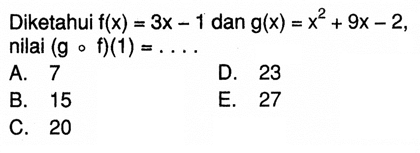 Diketahui f(x)=3x-1 dan g(x)=x^2+9 x-2, nilai (gof)(1)=....