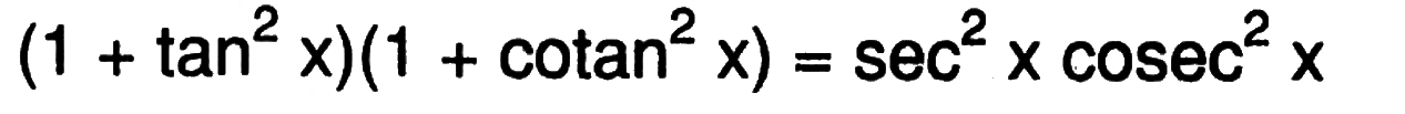  (1+tan ^2 x)(1+cotan^2 x)=sec^2 x cosec^2 x 