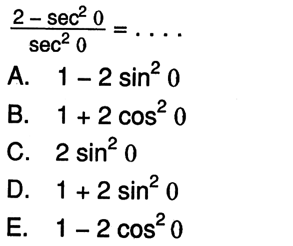 (2-sec ^2 (0))/(sec ^2 (0))=....