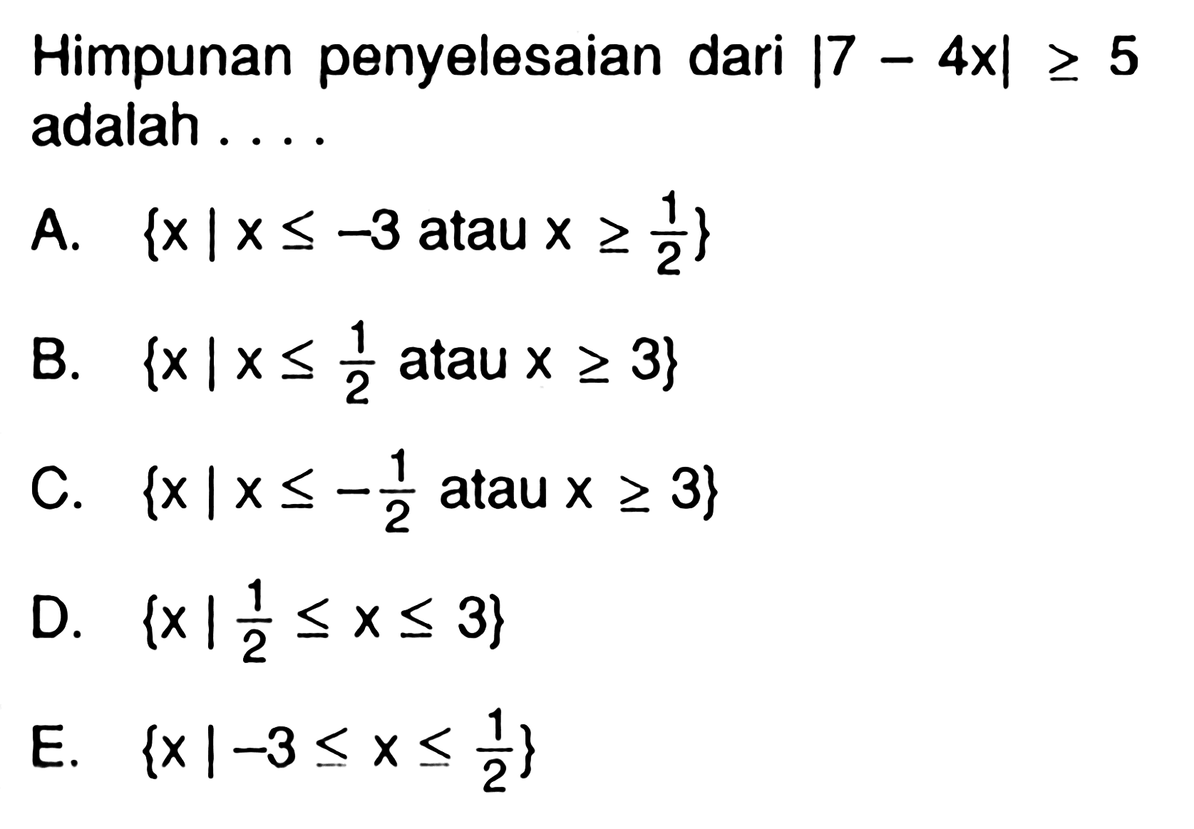 Himpunan penyelesaian dari |7-4x|>= 5 adalah