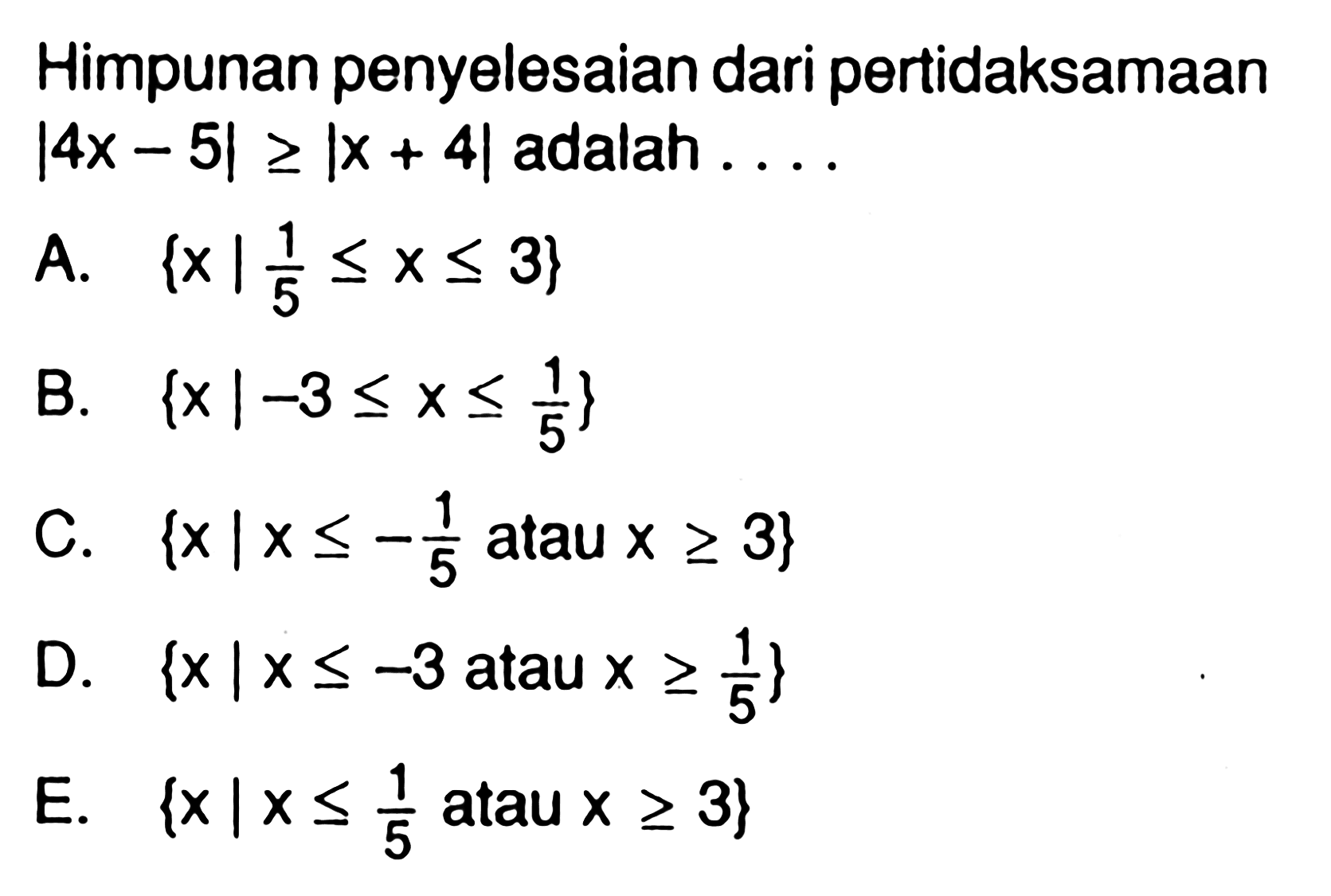 Himpunan penyelesaian dari pertidaksamaan |4x-|>=|x+4| adalah ...