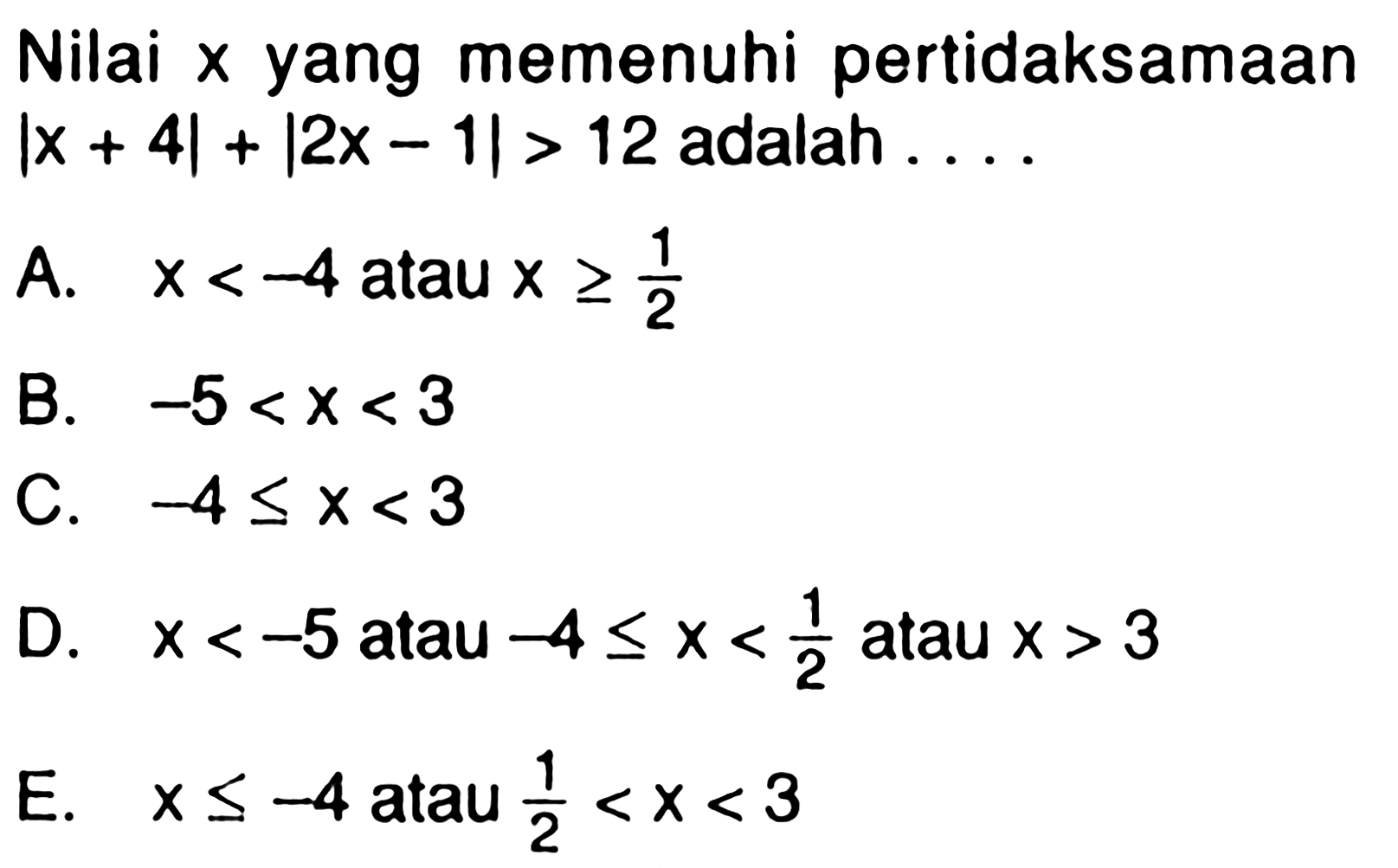 Nilai x yang memenuhi pertidaksamaan |x+4|+|2x-1|>12 adalah.... 