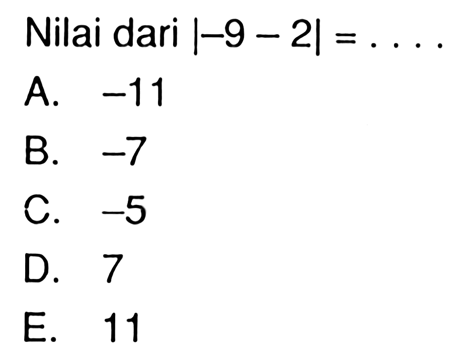 Nilai dari |-9-2|=....