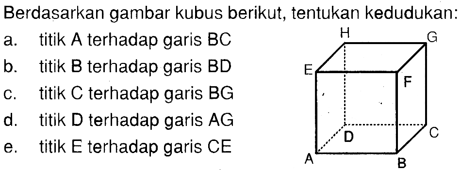 Berdasarkan gambar kubus berikut, tentukan kedudukan: