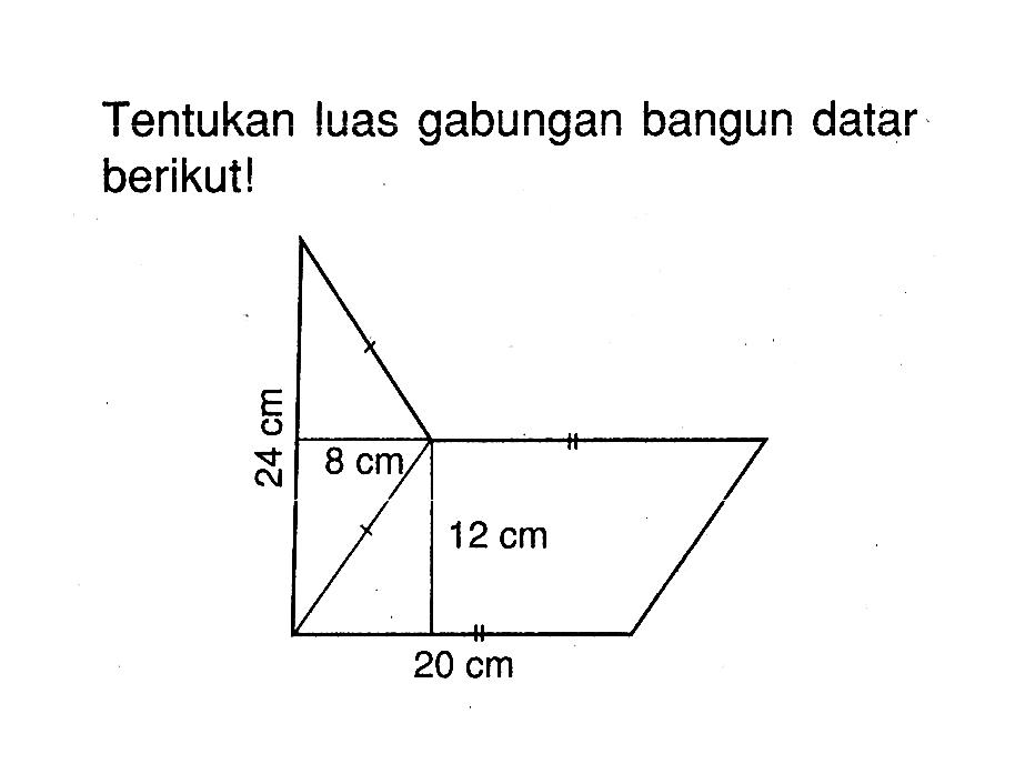 Tentukan luas gabungan bangun datar berikut!24 cm8 cm 12 cm20 cm