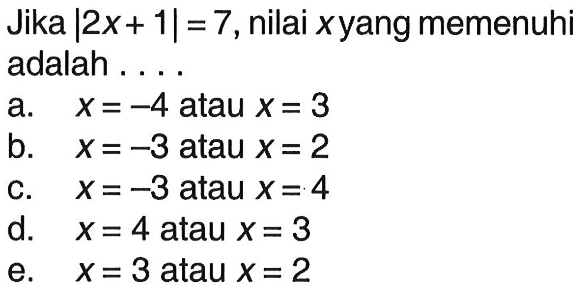 Jika |2x+1|=7,nilai x yang memenuhi adalah ...