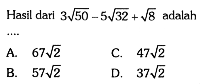 Hasil dari 3 akar(50) - 5 akar(52) + akar(8) adalah ....