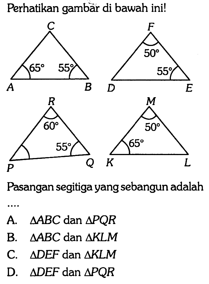 Perhatikan gambàr di bawah ini!Pasangan segitiga yang sebangun adalah