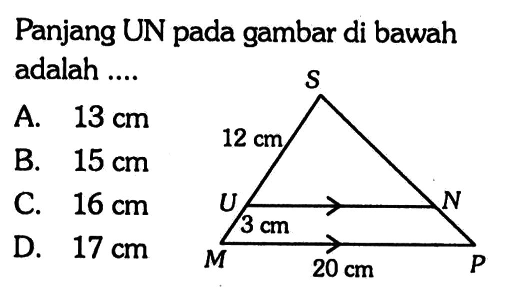 Panjang UN pada gambar di bawah adalah ....S 12 cm U N 3 cm M 20 cm P