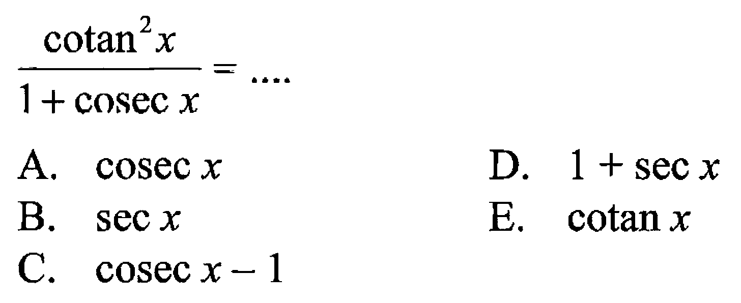 (cotan^2 x)/(1+cosec x)= ...