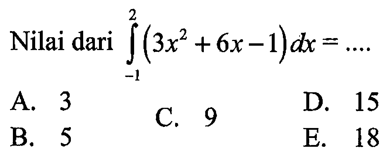 Nilai dari integral -1 2 (3x^2+6x-1) dx=....