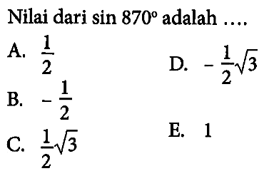 Nilai dari sin 870 adalah ....