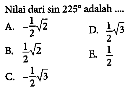 Nilai dari sin 225 adalah...