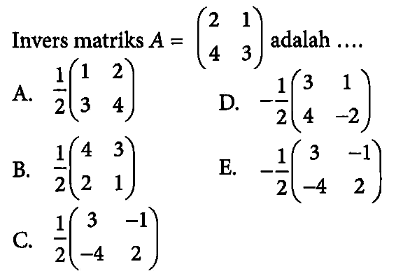 Invers matriks A=(2 1 4 3) adalah....