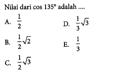 Nilai dari cos 135 adalah ....