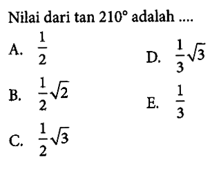 Nilai dari tan 210 adalah ....