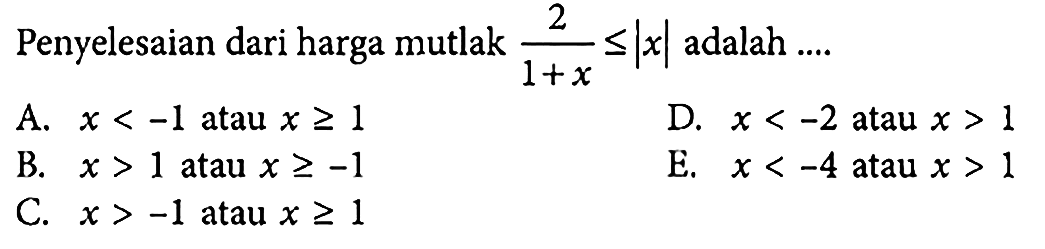 Penyelesaian dari harga mutlak 2/(1+x) <=|x| adalah