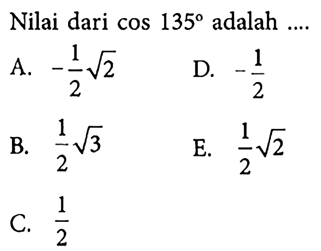 Nilai dari  cos 135  adalah  .... 