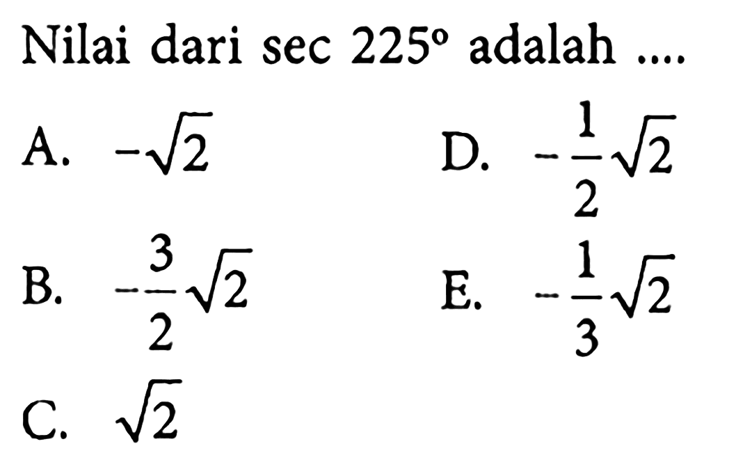 Nilai dari sec 225 adalah ....